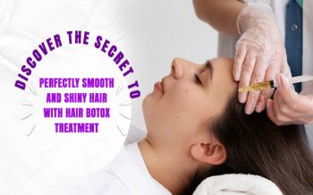 Discover the Secret to Perfectly Smooth and Shiny Hair with Hair Botox Treatment